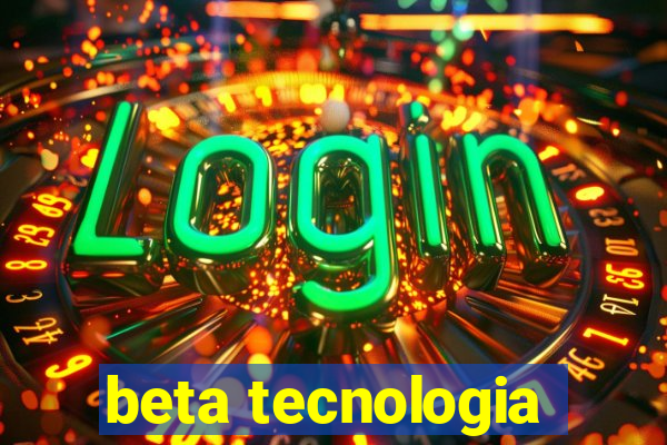 beta tecnologia