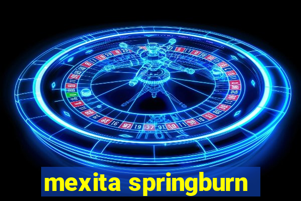 mexita springburn