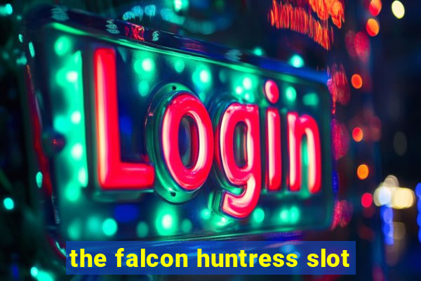 the falcon huntress slot