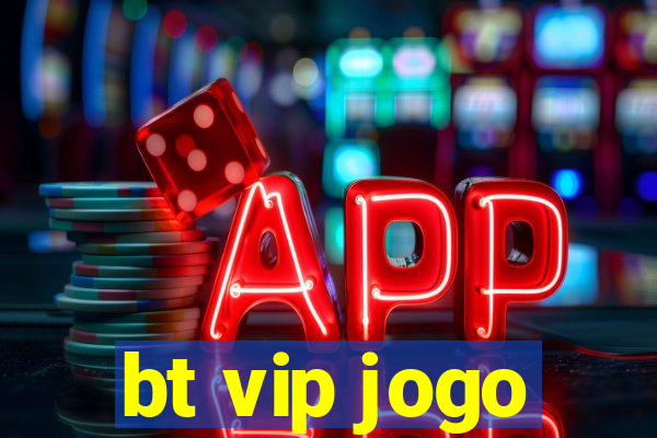 bt vip jogo