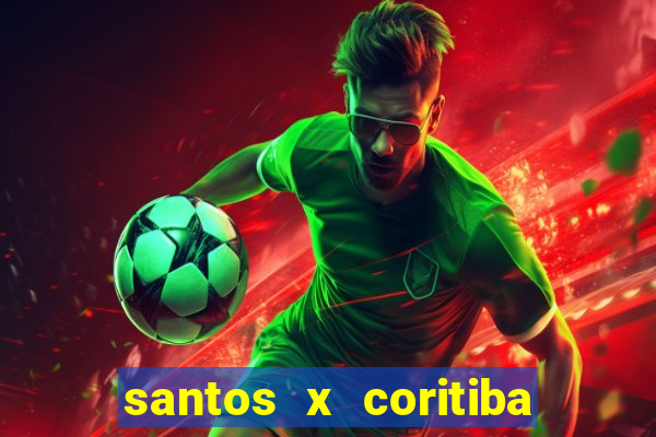 santos x coritiba ao vivo