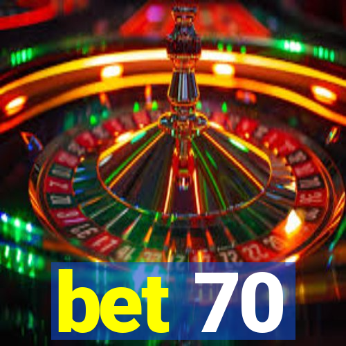 bet 70