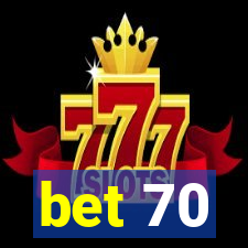 bet 70