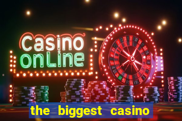 the biggest casino in usa