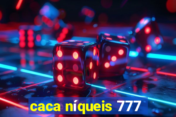 caca níqueis 777