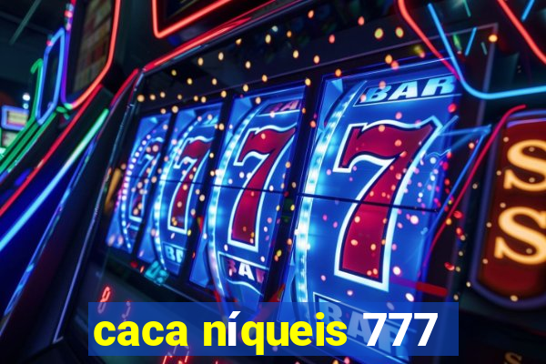 caca níqueis 777