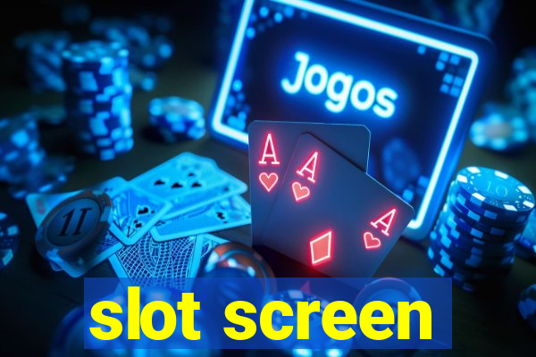 slot screen