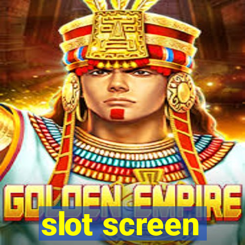 slot screen