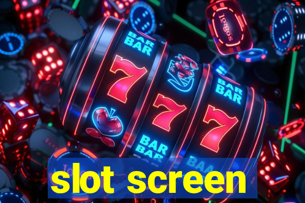 slot screen