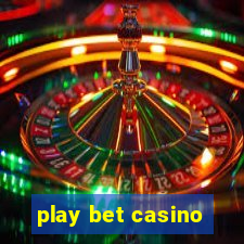 play bet casino