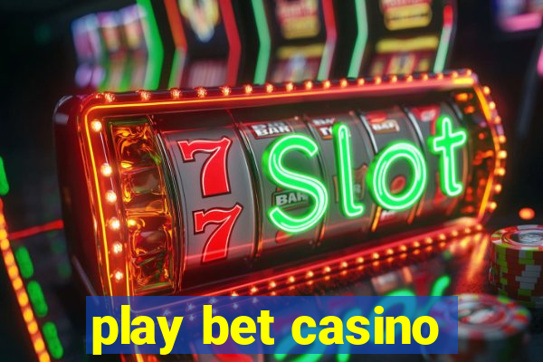 play bet casino