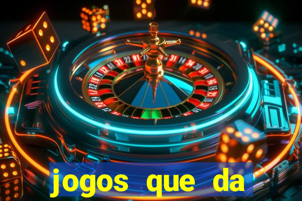 jogos que da dinheiro sem depositar