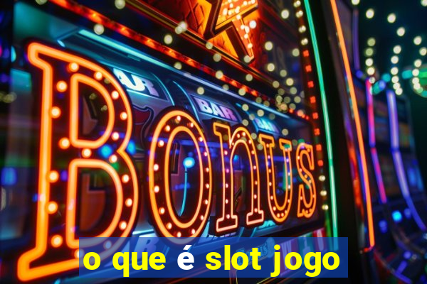 o que é slot jogo