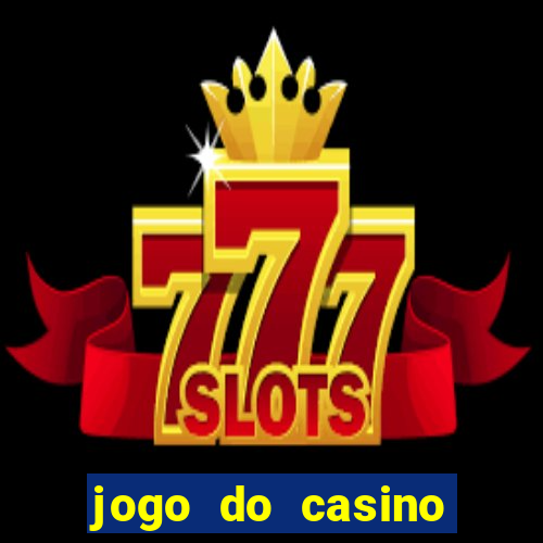 jogo do casino para ganhar dinheiro