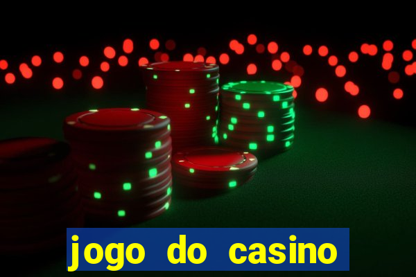 jogo do casino para ganhar dinheiro