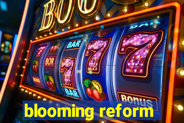 blooming reform