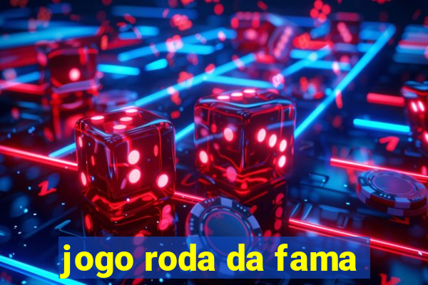 jogo roda da fama