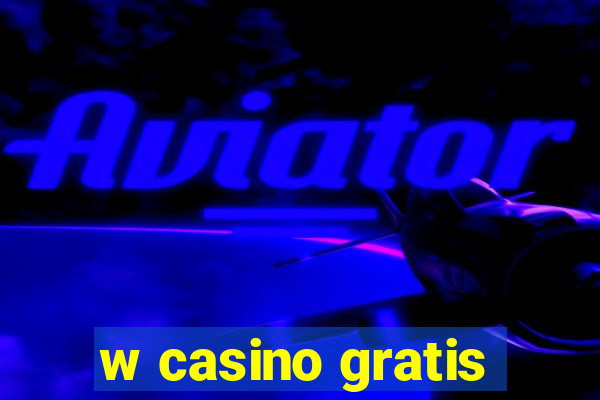 w casino gratis