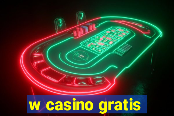 w casino gratis