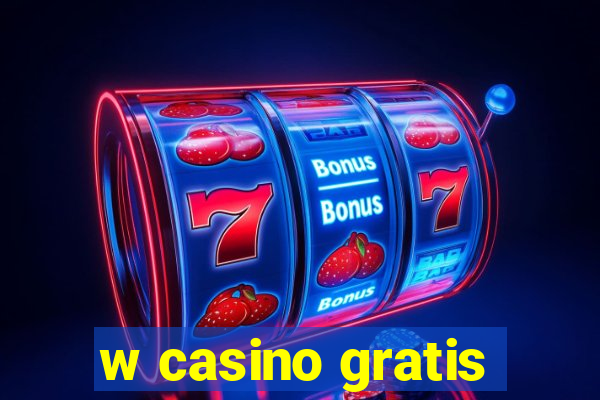 w casino gratis