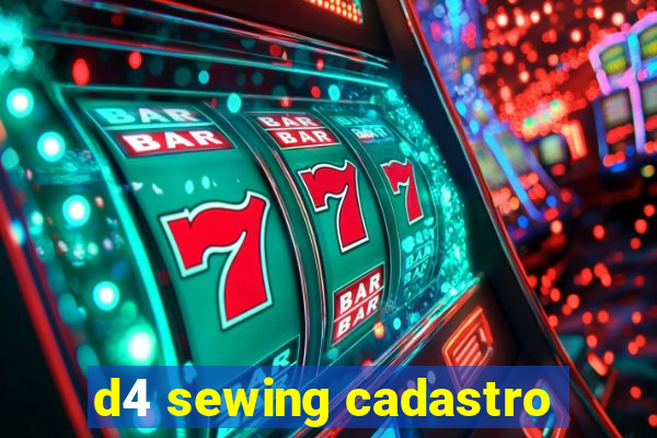 d4 sewing cadastro