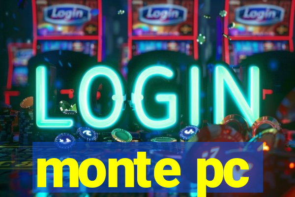 monte pc