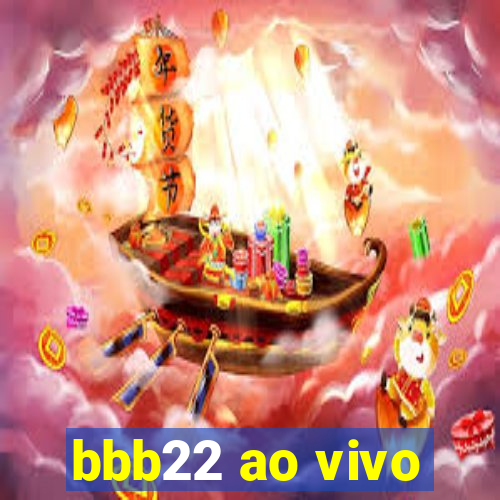 bbb22 ao vivo