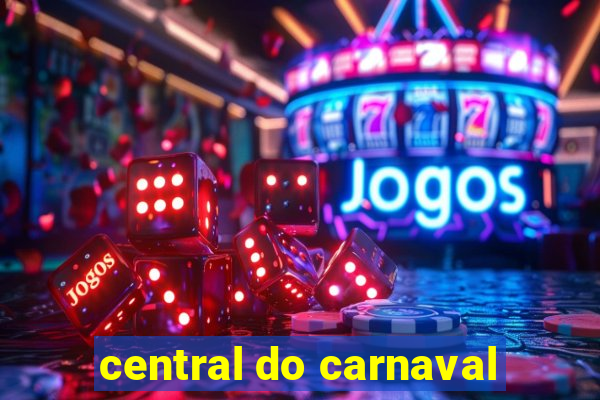 central do carnaval