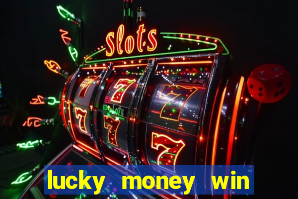 lucky money win real money