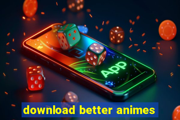 download better animes