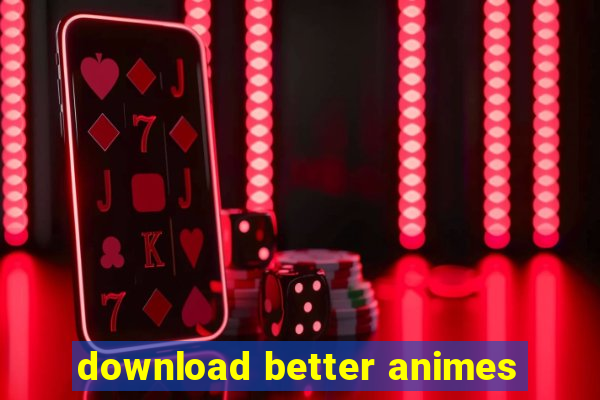 download better animes