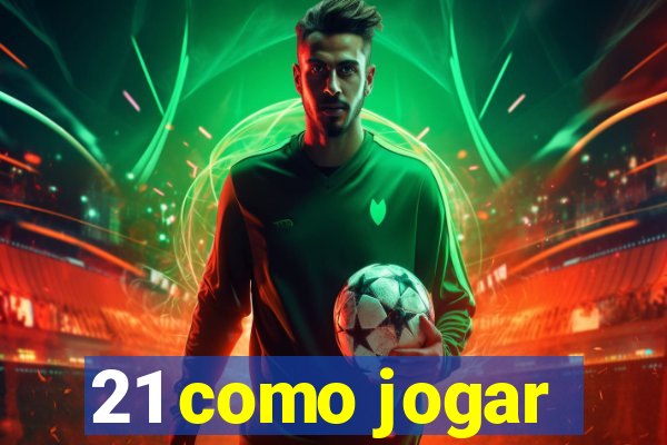 21 como jogar