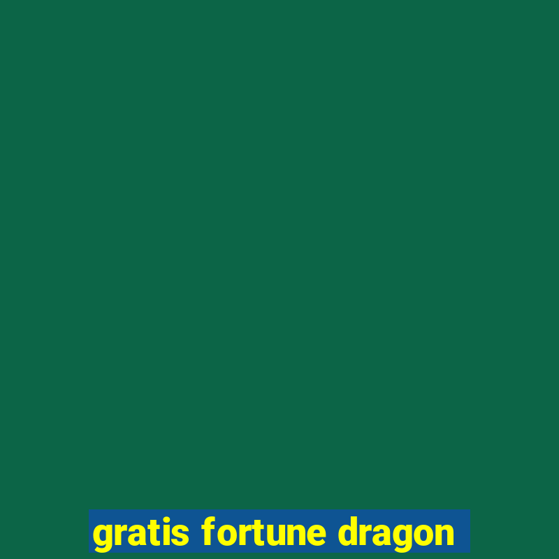 gratis fortune dragon