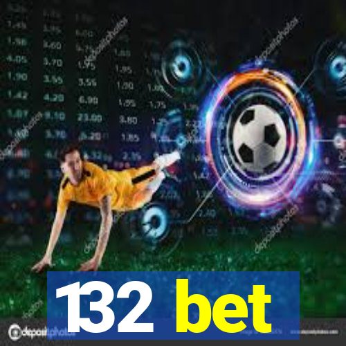 132 bet