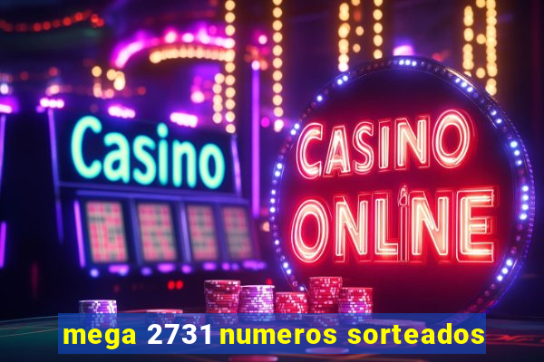 mega 2731 numeros sorteados