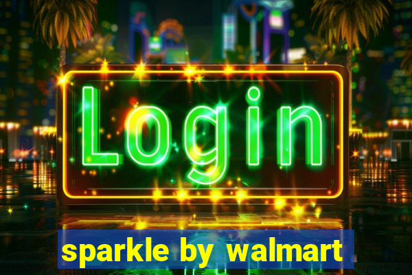 sparkle by walmart