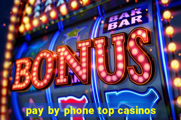 pay by phone top casinos