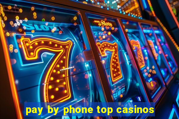 pay by phone top casinos