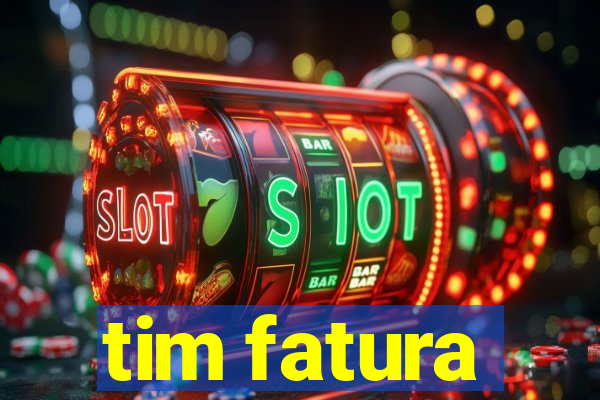 tim fatura