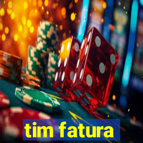 tim fatura