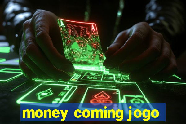 money coming jogo