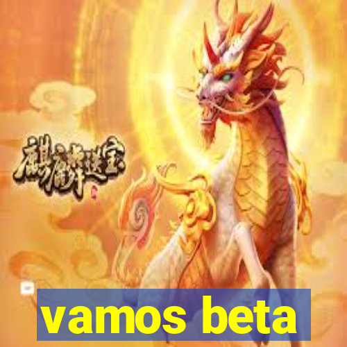 vamos beta