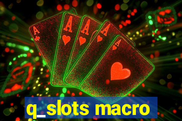 q_slots macro