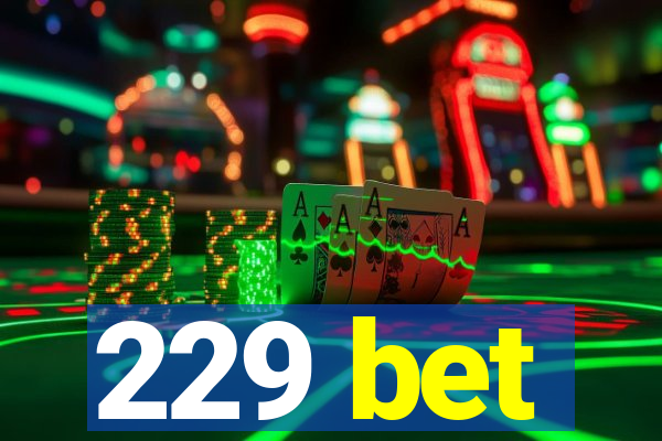 229 bet