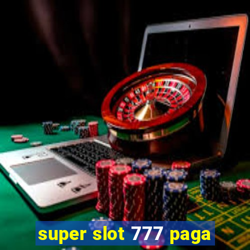 super slot 777 paga