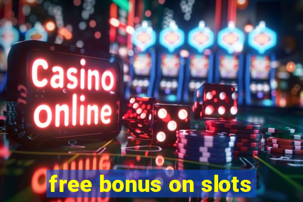 free bonus on slots