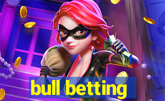 bull betting