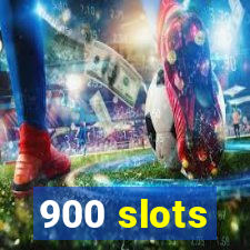 900 slots