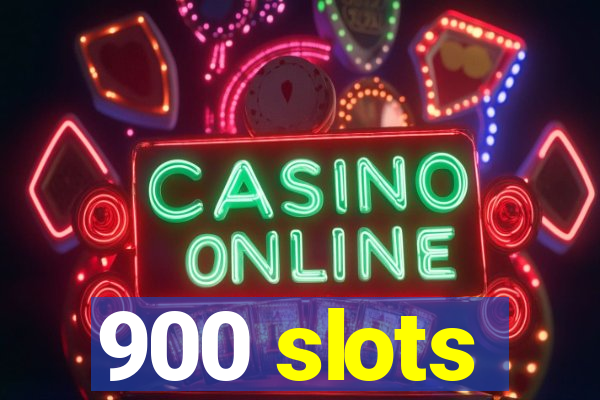 900 slots