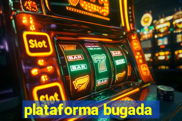 plataforma bugada